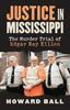 Книга Justice In Mississippi : The Murder Trial of Edgar Ray Killen