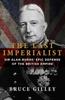 Книга The Last Imperialist : Sir Alan Burns' Epic Defense of the British Empire