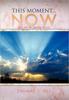Книга This Moment...Now : (It's All We Really Have)