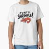 Its Not So Shrimple Funny Shrimp Pun Classi TShirt Made In UsAus Size S2xl