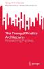 The The Theory of Practice Architectures : Researching Practices Book