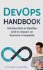 The DevOps Handbook : Introduction To DevOps and Its Impact On Business Ecosystem Book