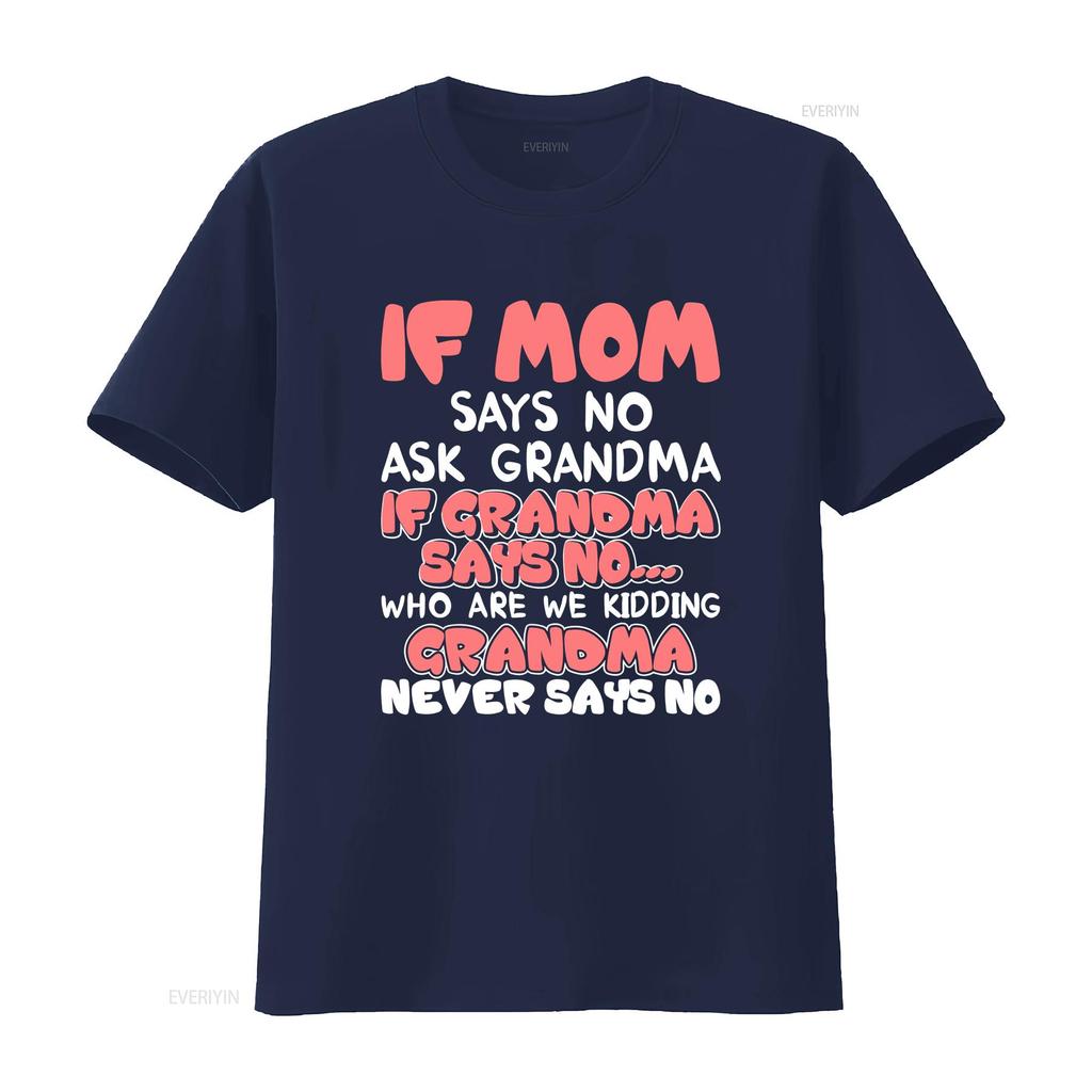 Kids If mom says no ask grandma never T shir vintage Washed designer clothes Comfortable Versatile Top For Everyday Wear Soft
