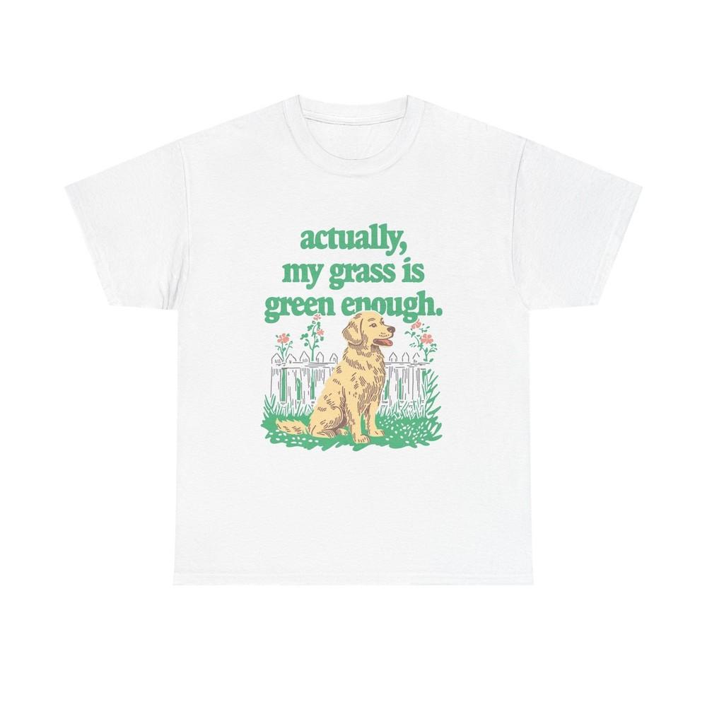 Actually My Grass Is Green Enough Graphic TShirt Cotton Tee New Gift Vintage Unisex T-Shirt Graphic Tee