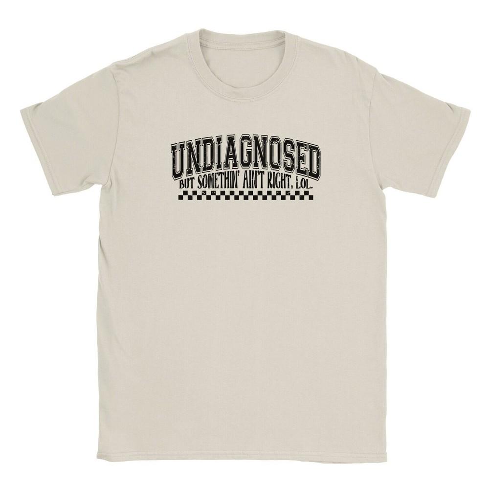 Undiagnosed But Someting Ain't Right Unisex T-Shirt