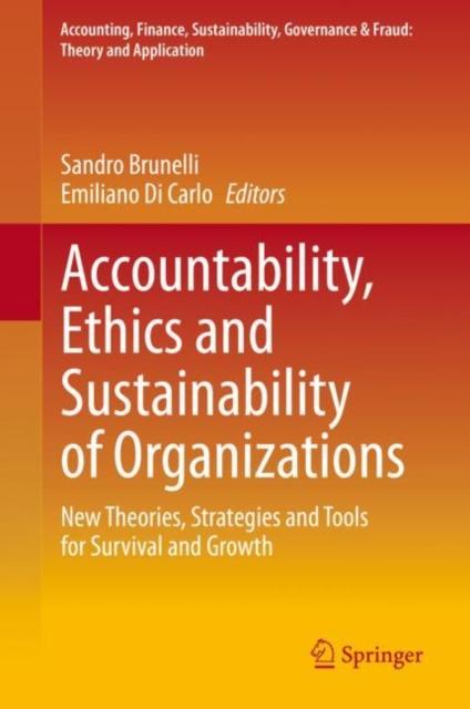 The Accountability, Ethics and Sustainability of Organizations : New Theories, Strategies and Tools for Survival and Growth Book