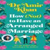 How Not To Have an Arranged Marriage by Amir Khan Hardback Book 9781035008223