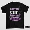 Мне сделали пирсинг клитора в Claire's Футболка, Футболка с юмором для взрослых, Неуравновешенные футболки Унисекс Футболка