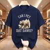 Can I Pet Dat Dawg Bear Tshirt Unisex Unisex Bear Lover Tshirt Trashy Bear T Shirt Casaul Cotton Short Sleeve Round Neck Tees Tops