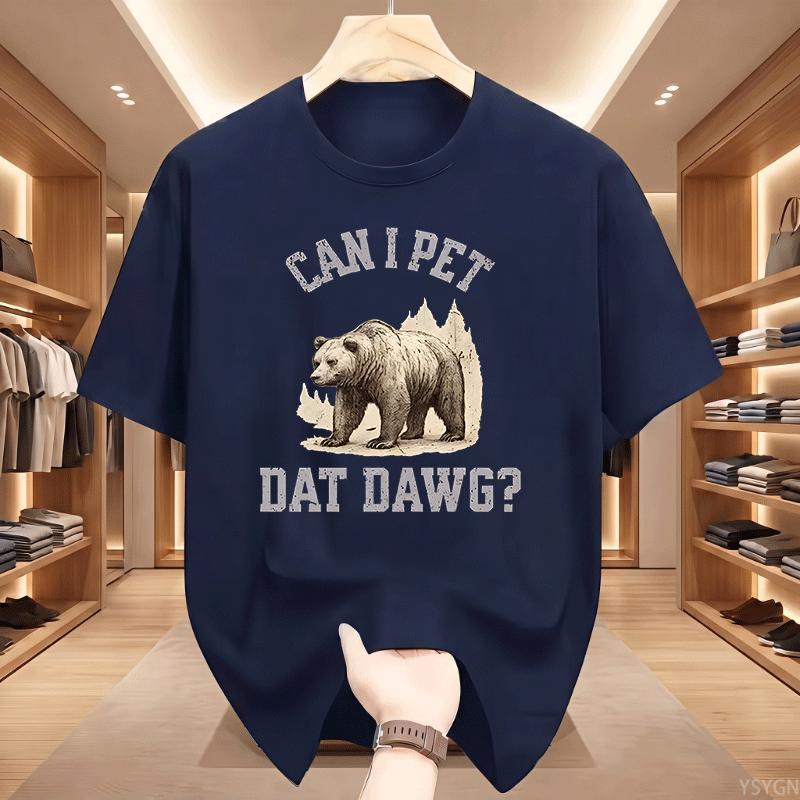 Can I Pet Dat Dawg Bear Tshirt Unisex Unisex Bear Lover Tshirt Trashy Bear T Shirt Casaul Cotton Short Sleeve Round Neck Tees Tops