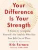 The Your Difference Is Your Strength : A Guide To Accepting Yourself???for Anyone Who Has Ever Felt Out of Place Book