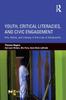 Книга Youth, Critical Literacies, and Civic Engagement : Arts, Media, and Literacy In the Lives of Adolescents