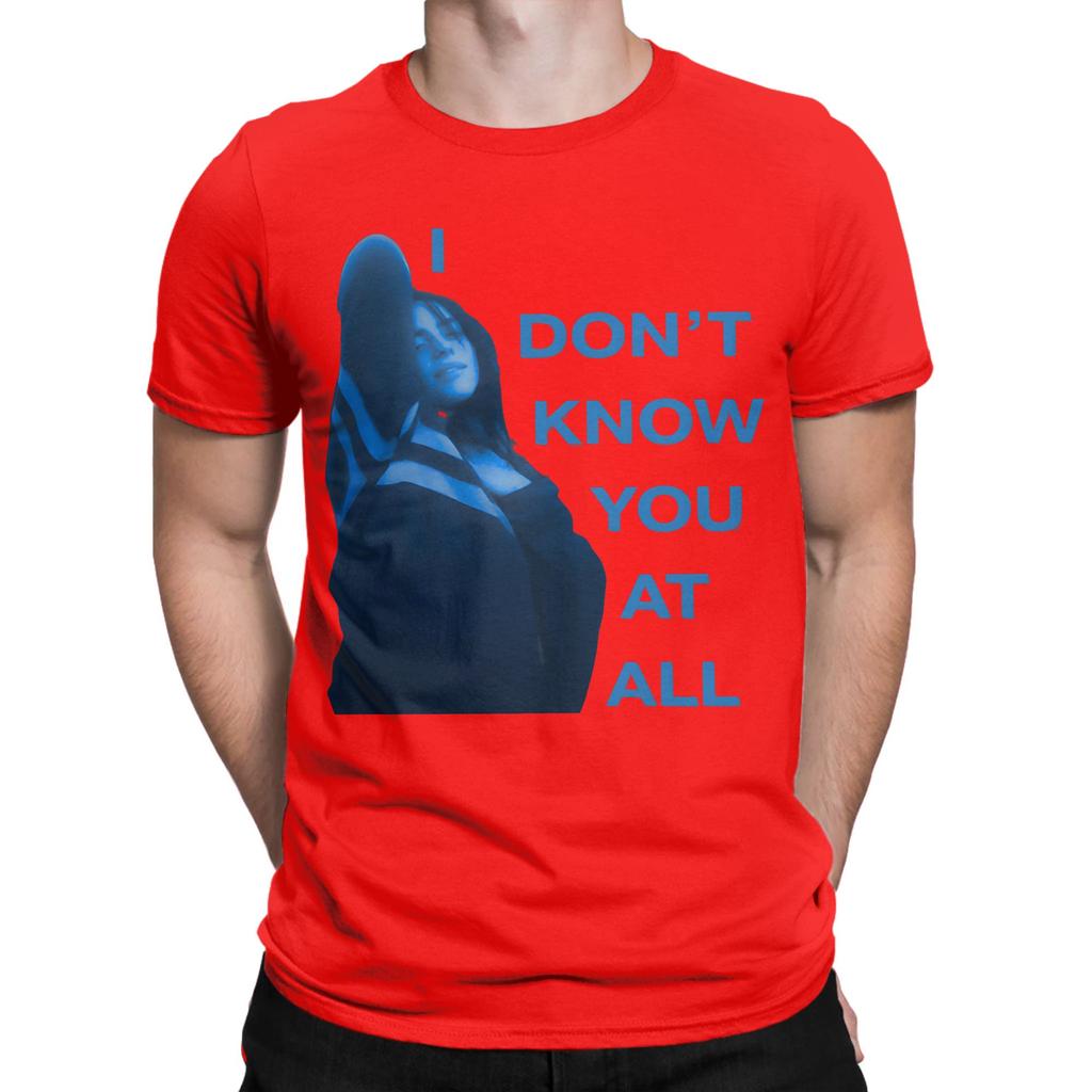 Leisure Bbilliee Tshirt For Unisex O Neck 100 Cotton T Shirts I Dont Know You At All Short Sleeve Tees Birthday Gift Clothing