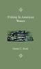 Книга Fishing In American Waters Containing Parts Six And Seven On Southern And Misc by Genio C. Scott - Hardback
