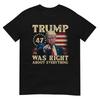 Trump Was Right About Everything T-Shirt