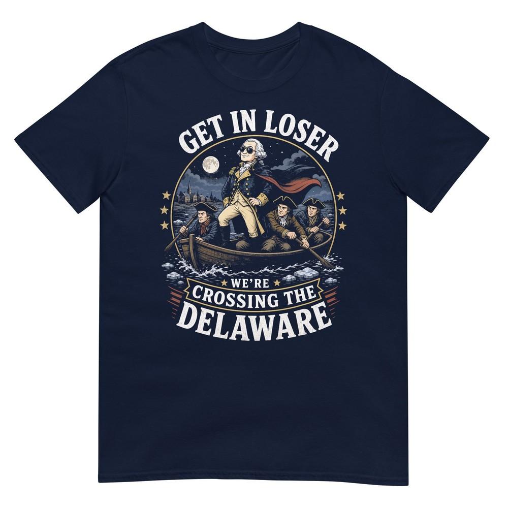Get In Loser Were Crossing The Delaware 4th Of July Kids TShirt