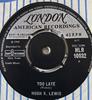 7-дюймовая пластинка HUGH X. Льюис - Слишком поздно HLR10032 London American 1966 Великобритания Фолк Б/у