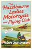 Книга The Hazelbourne Ladies Motorcycle and Flying Club : the Captivating New Novel from the Bestselling Author of Major Pettigrew's Last Stand