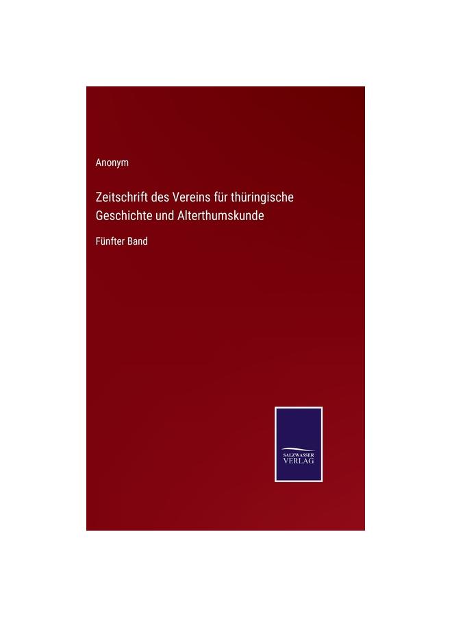 Zeitschrift Des Vereins Für Thüringische Geschichte Und Alterthumskunde:Fünfter Band