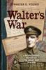 Книга Walter's War : A Rediscovered Memoir of the Great War 1914-18