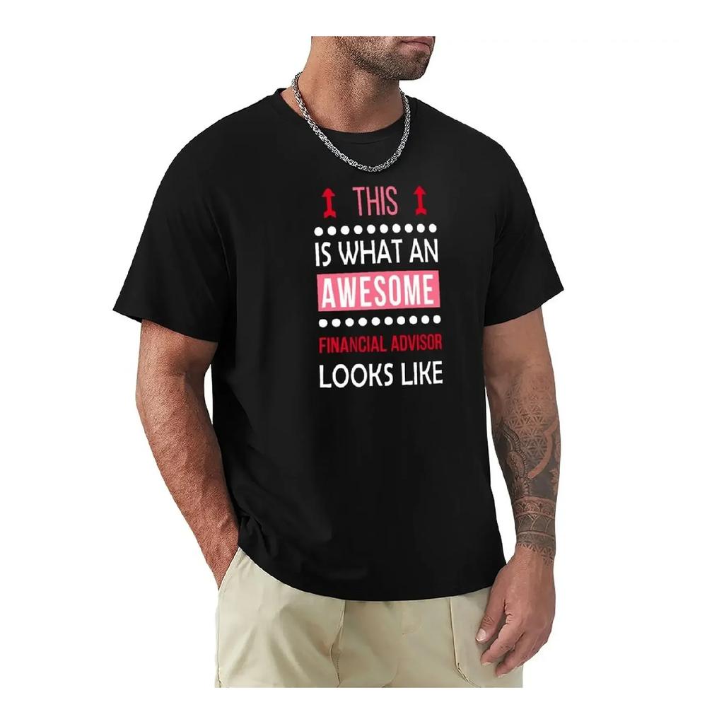 Financial Advisor Awesome Looks Funny Birthday Christmas T-Shirt kawaii clothes korean fashion plus sizes mens clothing