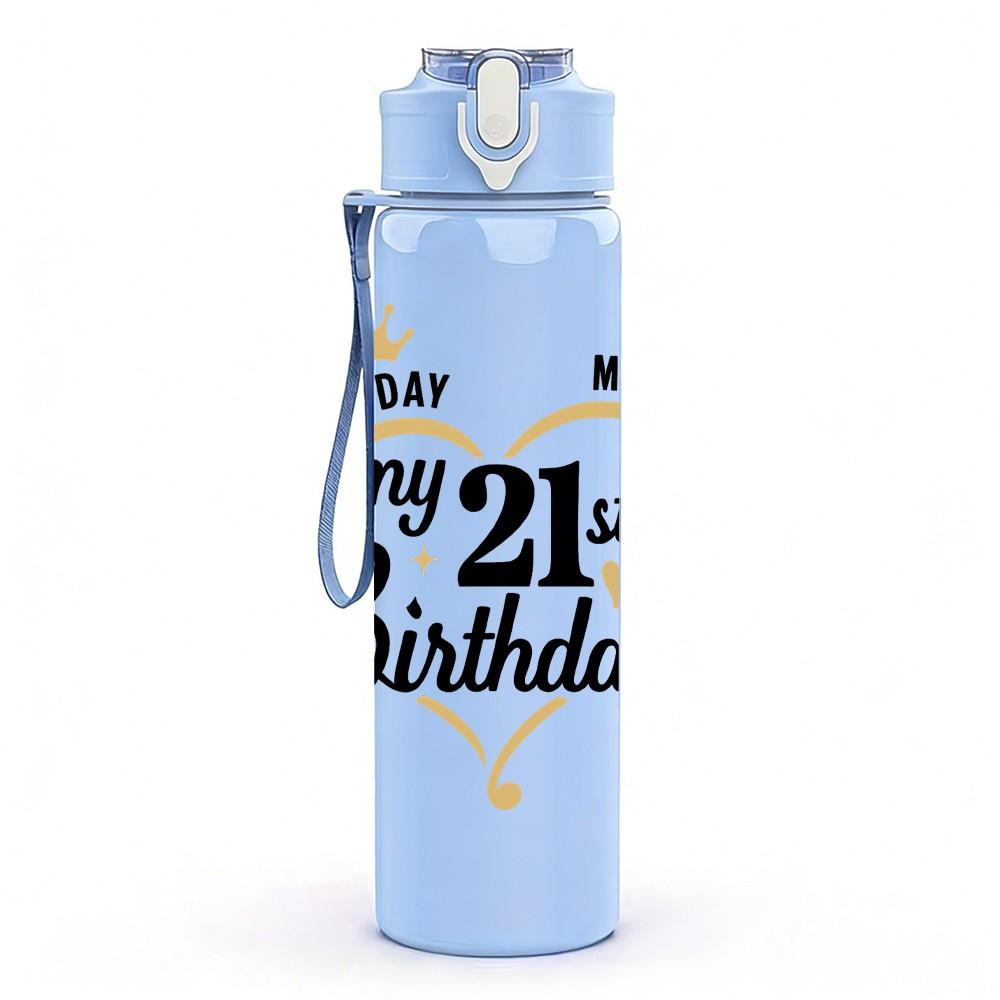 1PC My 21st Birthday Crown Cursive 750ml Color Plastic Sports Water Bottle Leakproof Flip Straw Lid Suitable for Sports Office Home Use