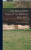 Книга The Mississippi Valley In British Politics