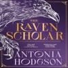 The Raven Scholar by Antonia Hodgson Hardback Book 9781529339901