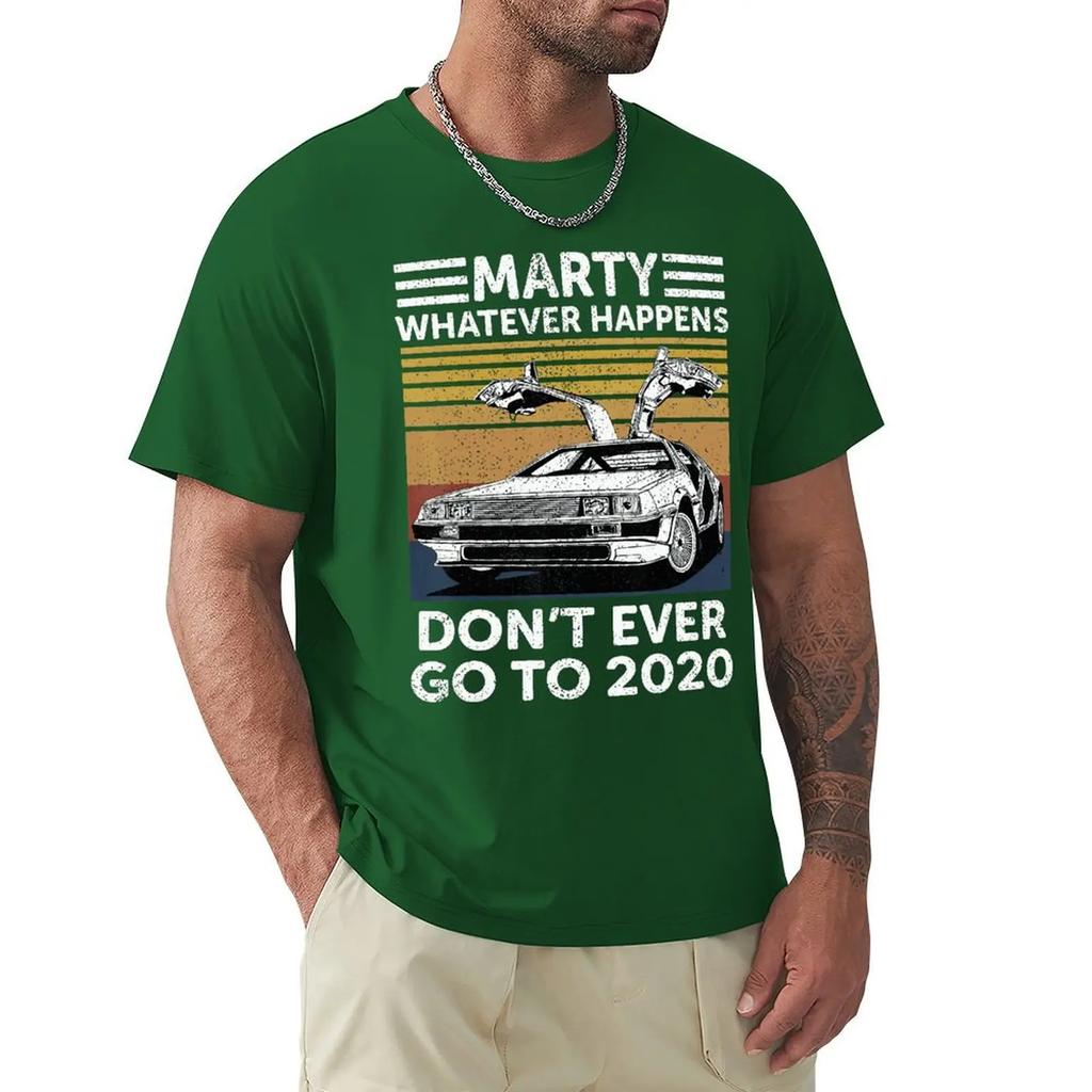 Vintage Car Marty Whatever Happens Don't Ever Go To 2020 T Shirt Harajuku Short Sleeve T-shirt 100% Cotton Graphics Tshirt Tops