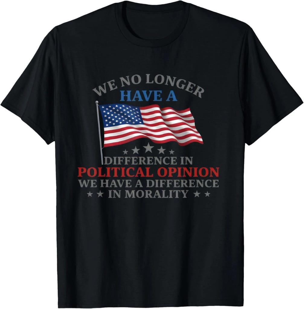 we no Longer Have a Difference in Political Opinion T-Shirt