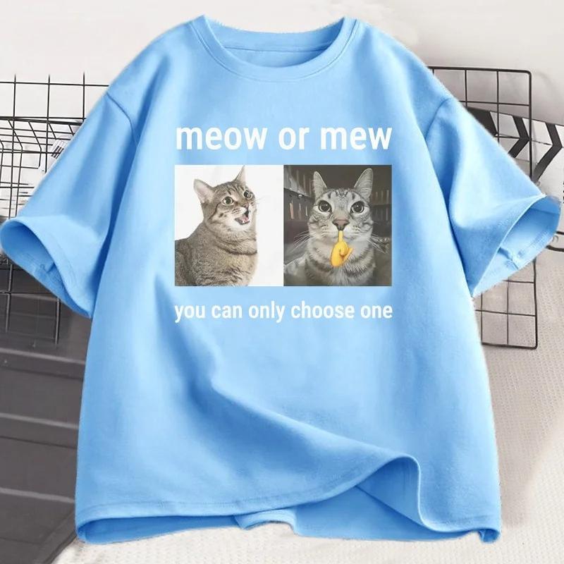 Meow or Mew You Can Only Choose One Meme TShirt Funny Silly Cat Humor T Shirt Unisex WOMEN Harajuku Casual Cotton Short Sleeve Tee
