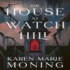 The House At Watch Hill by Karen Marie Moning Hardback Book 9781399627108