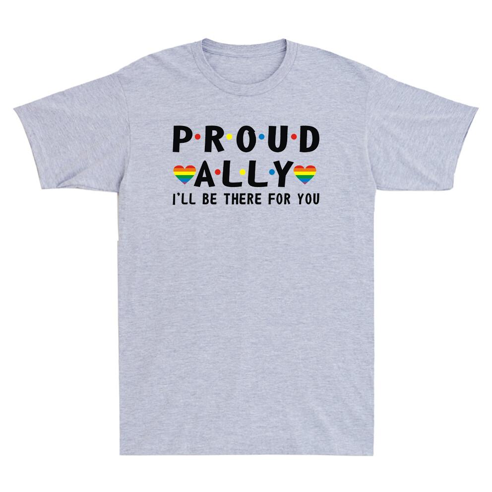 Proud Ally Ill Be There For You Love Heart Lgbtq Rainbow Novelty Unisexs Tshirt