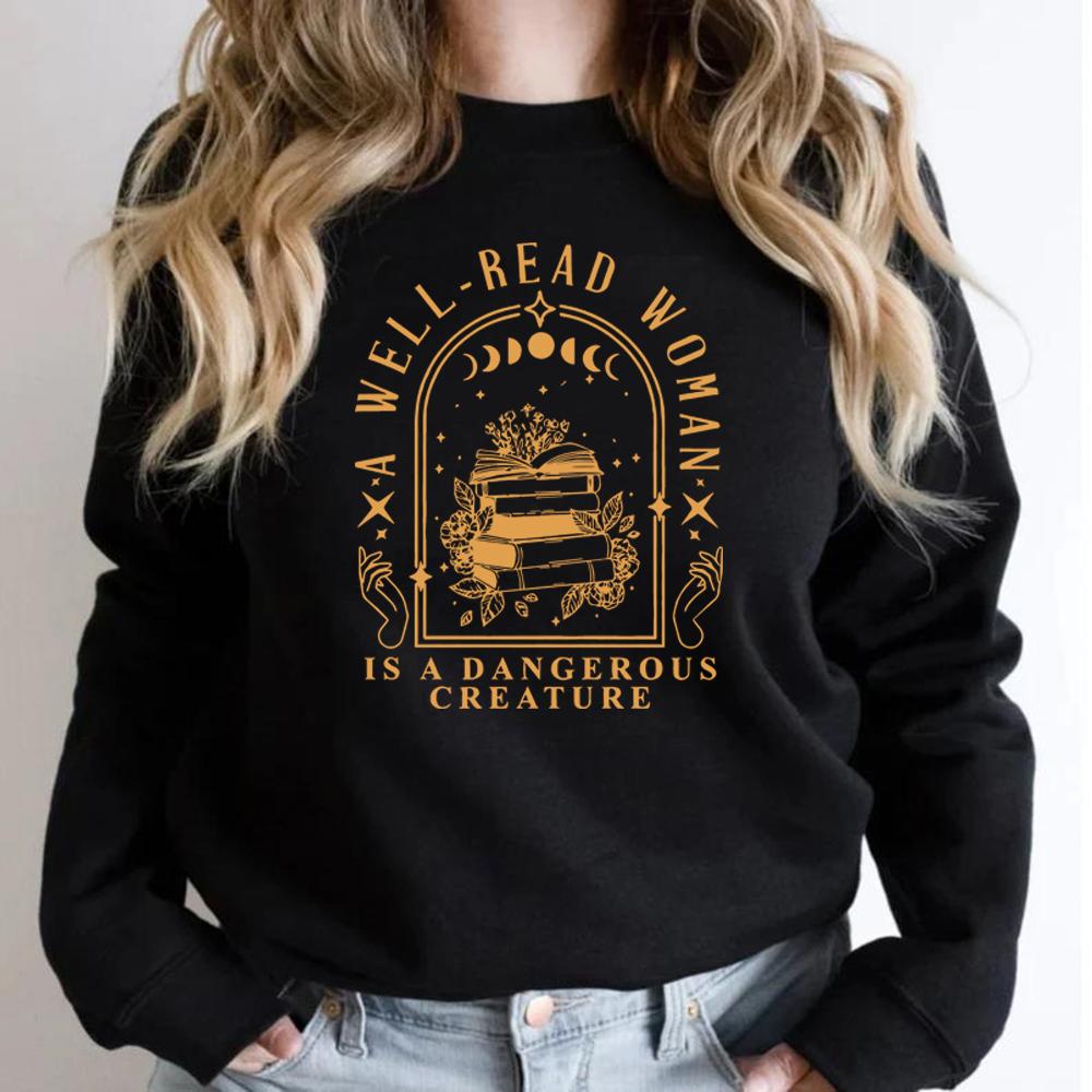 A Well Read Woman Is A Dangerous Creature Sweatshirt Bookish Merch Hoodie Unsiex Vintage Sweatshirts Book Lovers Gifts Pullover