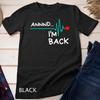 Annnd I'm Back. Heart Attack Survivor T-Shirt Funny Quote Unisex T-shirt