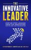 The The Innovative Leader : Step-By-Step Lessons from Top Innovators For You and Your Organization Book