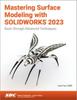 Книга Mastering Surface Modeling with SOLIDWORKS 2023 : Basic Through Advanced Techniques
