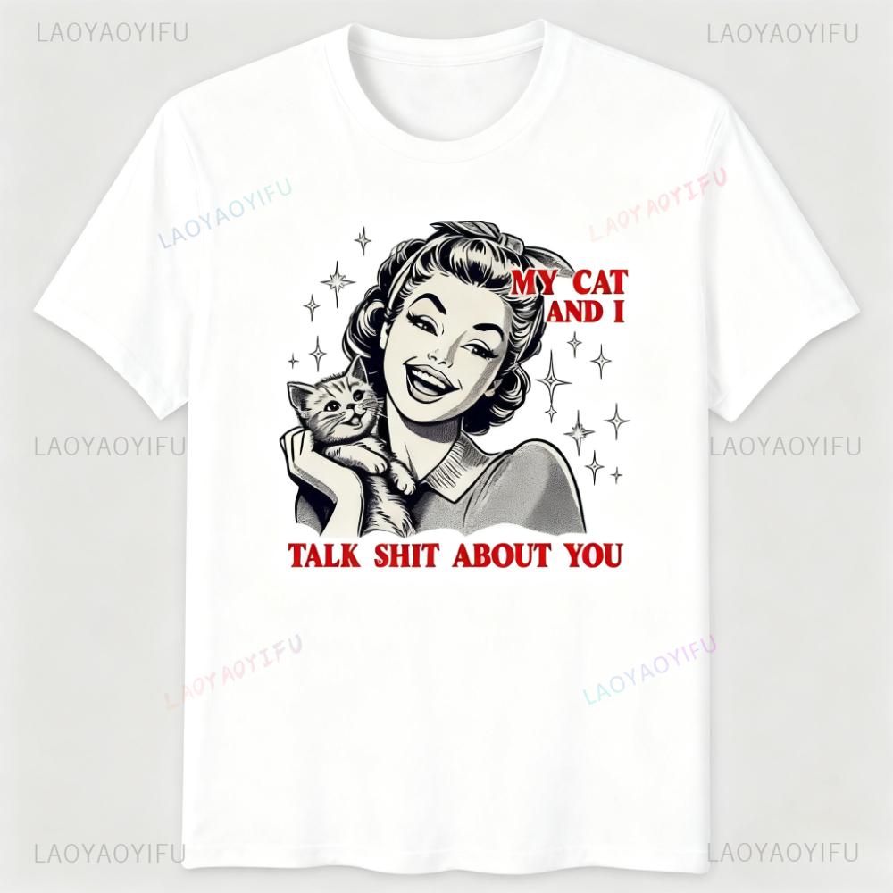 My Cat and I Talk Sht about You Funny TShirt Vintage s Style Women Fashion Tshirt Casual Daily Life Round Neck Short Sleeve