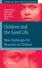 The Children and the Good Life : New Challenges for Research On Children : 4 Book