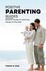 Книга Positive Parenting Guides : Parents' Guide To Teaching Values To the Kids