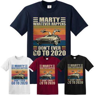 Marty Dont Ever Go To 2020 Funny Tshirt Men Women Back To the Future Top Tee