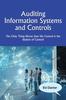 The Auditing Information Systems and Controls : The Only Thing Worse Than No Control Is the Illusion of Control Book