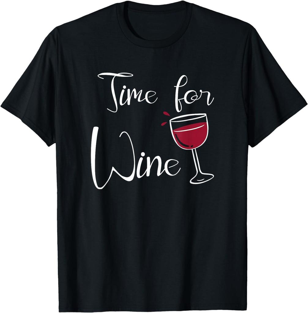 Time For Wine, Saying, Alcohol, Wine Drinker, Saying T-Shirt