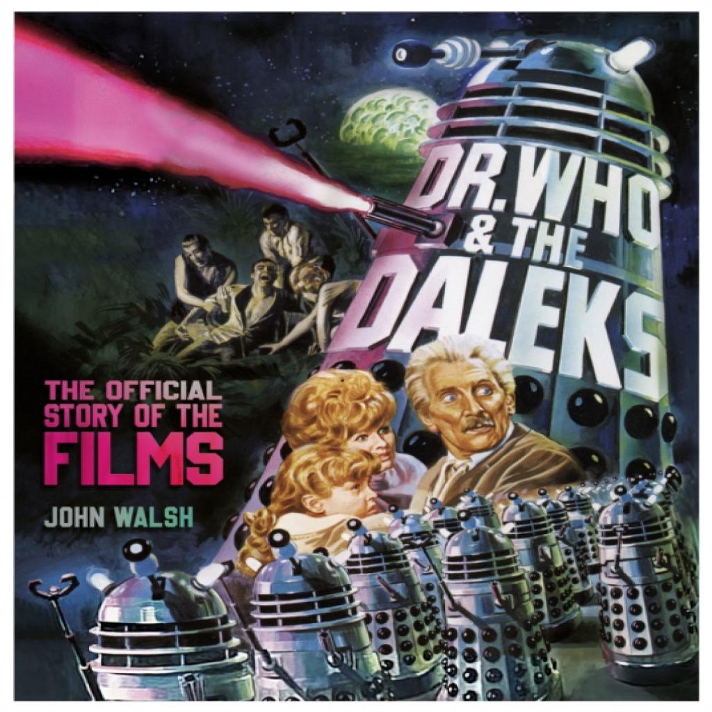Dr. Who amp The Daleks The Official Story of the Films by John Walsh Hardback Book 9781803360188