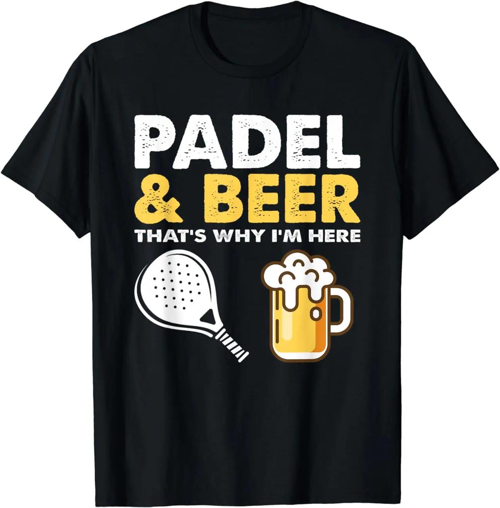 Funny Padel Beer Thatst Why Im Here Padel Tennis Rackets Tshirt Unisex Clothing Cotton Graphic T Shirts Camisas Ropa Hombre