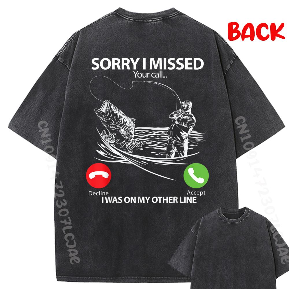 Sorry I Missed Your Call I Was On My Other Line Bass Fishing Washed T Shirt Big And Tall T Shirts Men's Shirt 4TH of July