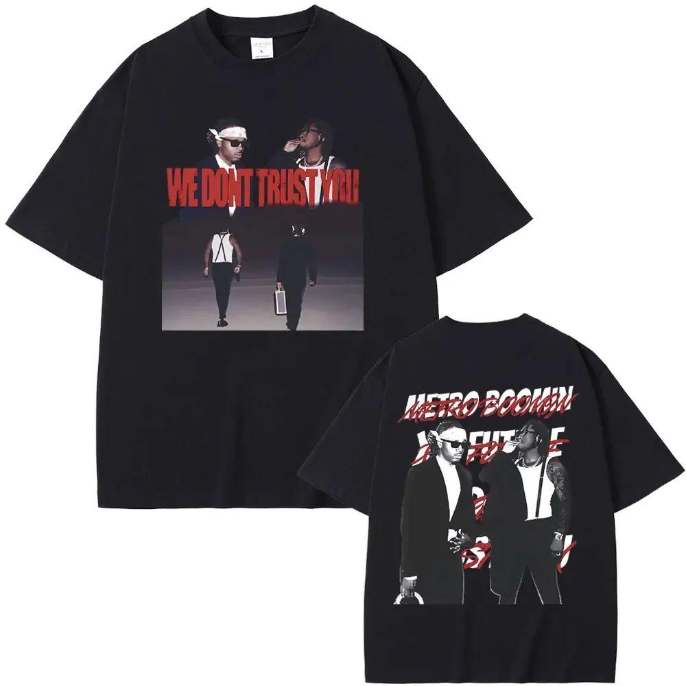 Vintage Washed Future Metro Boomin We Don't Trust You Trap Hip Hop Printed Cotton T-shirt Men Women Tee Summer Casual Fashion Clothing Tops Streetwear