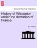 Книга History of Wisconsin Under the Dominion of France.