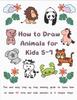 Книга How To Draw Animals for Kids 5-7 : Fun & Easy Step by Step Drawing Guide To Learn How To Draw 40 Cute and Cool Animals In 6 Simple Steps