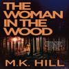 The Woman In the Wood by M.K. Hill Paperback Book 9781788548328